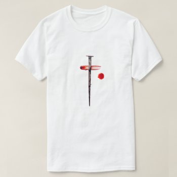 Christ Nail Blood Cross Christian T-shirt by LATENA at Zazzle