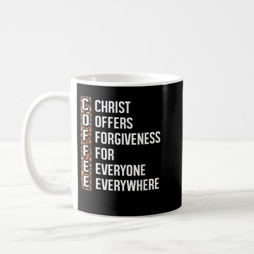 Christ Offers Forgiveness For Everyone Everywhere  Coffee Mug