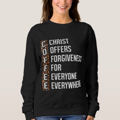 Christ Offers Forgiveness For Everyone Everywhere  Sweatshirt