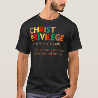 Christ Privilege Definition T-Shirt