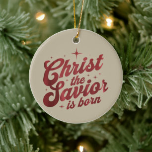 Christ The Savior Is Born Christian Christmas  Ceramic Ornament