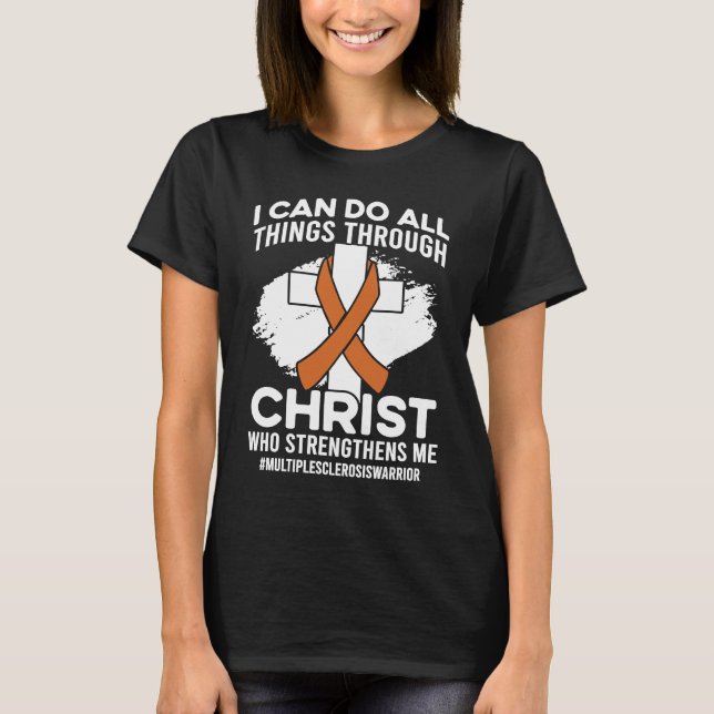 Christ Who Strengthens Me Multiple Sclerosis Aware T-Shirt (Front)