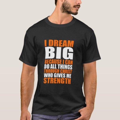 Christerest I Dream Big Because I Can Do All Thing T_Shirt