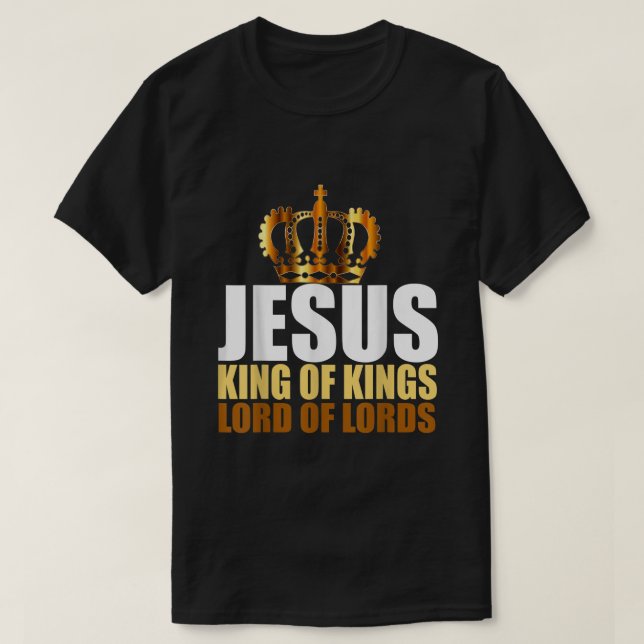 Christerest Jesus King of Kings Lord of Lords Chri T-Shirt (Design Front)