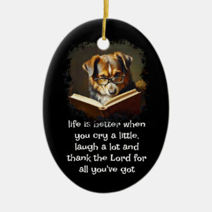 Christian Advice Fun Wise Dog Life is Better Ceramic Ornament