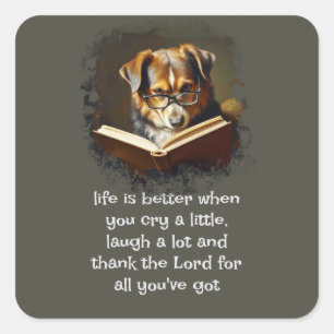 Christian Advice Fun Wise Dog Life is Better Square Sticker