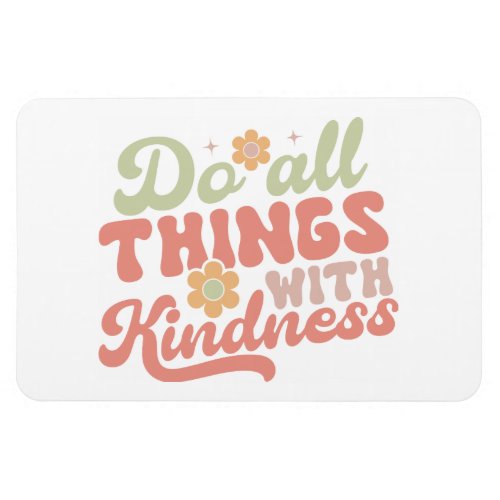 Christian All things do with Kindness Magnet