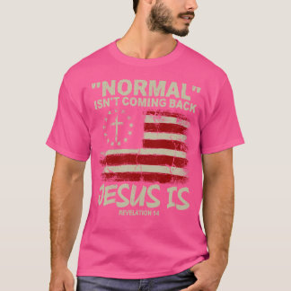 Christian American Flag Normal Isn'T Coming Back J T-Shirt