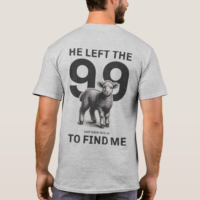Christian Apparel: He Left The 99 To Find Me Shirt (Back)