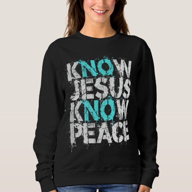 Christian Apparel - Know Jesus Know Peace No Jesus Sweatshirt (Front)