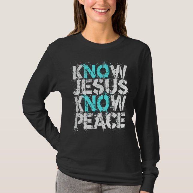Christian Apparel - Know Jesus Know Peace No Jesus T-Shirt (Front)