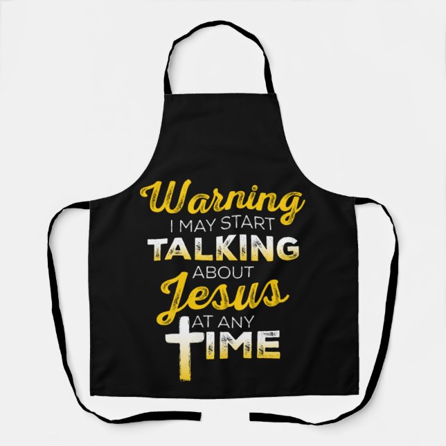 Christian Apron - I May Start Talking About Jesus (Front)
