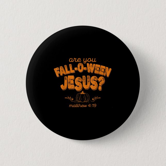 Christian Are You Fall-o-ween Jesus Pumpkin Verse  Button (Front)