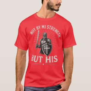Christian Armor of God T-Shirt – Not By My Strengt