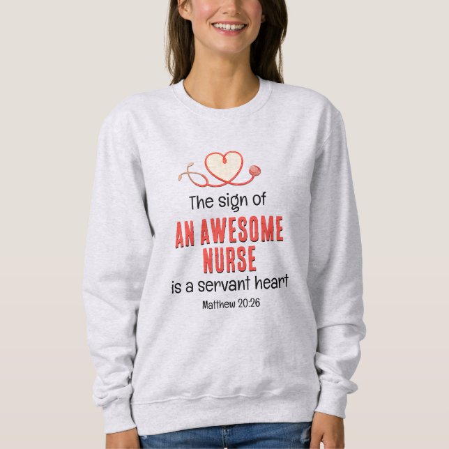 Christian AWESOME NURSE SERVANT HEART Customizable Sweatshirt (Front)