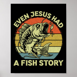 Christian B Fishing Even Jesus Had Fish Story Funn Poster