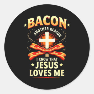 Christian Bacon Reason I Know That Jesus Loves Me Classic Round Sticker