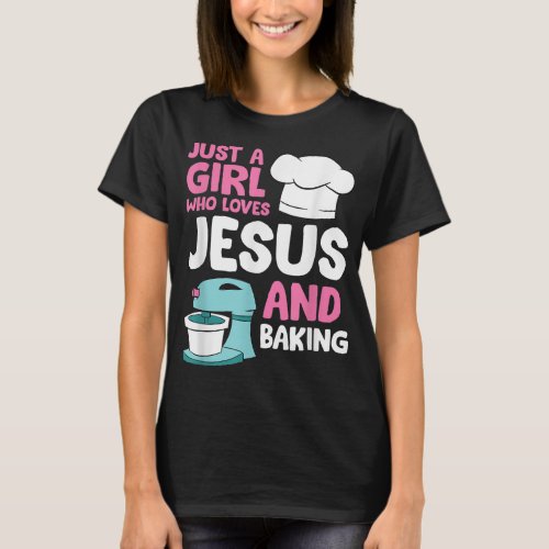 Christian Baking Girl Just a Girl Who Loves Jesus  T_Shirt