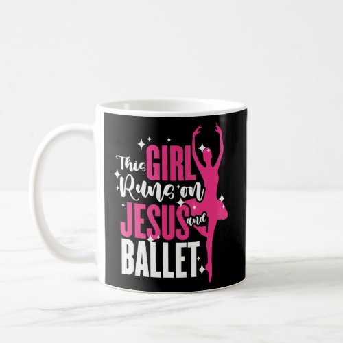 Christian Ballerina This Girl Runs On Jesus And Ba Coffee Mug