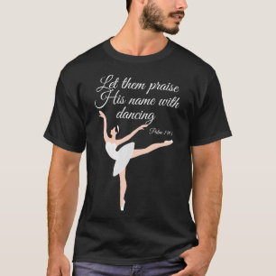 Christian Ballet Praise God Ballerina T-Shirt