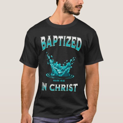 Christian Baptism_ Baptized In Christ Bible Verse  T_Shirt