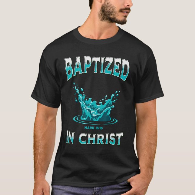 Christian Baptism- Baptized In Christ Bible Verse  T-Shirt (Front)