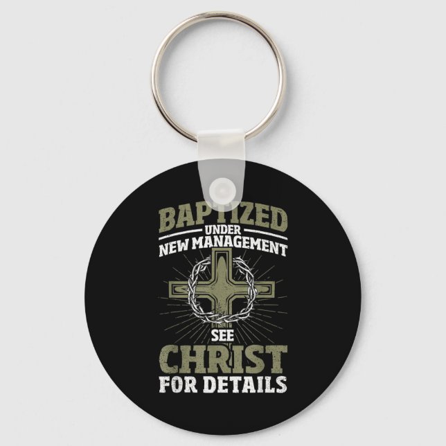 Christian Baptized Under New Management See Christ Keychain (Front)