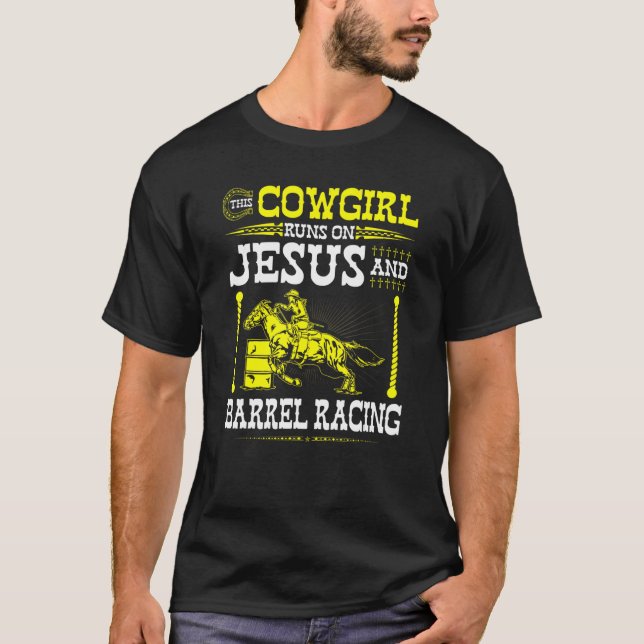 Christian Barrel Racing Cowgirl Runs On Jesus Barr T-Shirt (Front)
