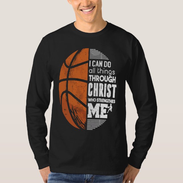 Christian Basketball Love All Things I Can Do Thro T-Shirt (Front)