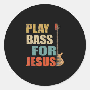 Christian Bass Guitar Play Bass For Jesus Classic Round Sticker