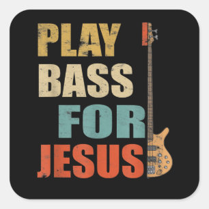 Christian Bass Guitar Play Bass For Jesus Square Sticker