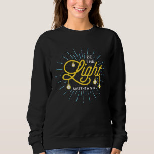 Christian  Be The Light Sweatshirt