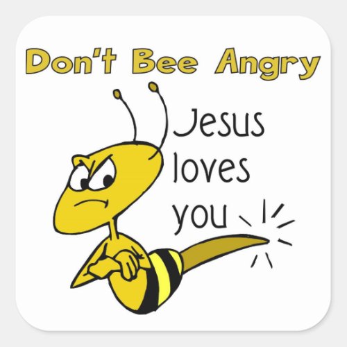 Christian bee design Dont bee angry Square Sticker