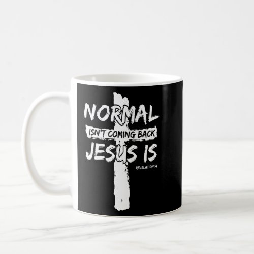 Christian Believer Normal Isn T Coming Back Jesus  Coffee Mug