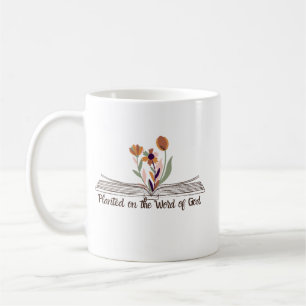 Christian Bible saying Planted on the Word of God Coffee Mug