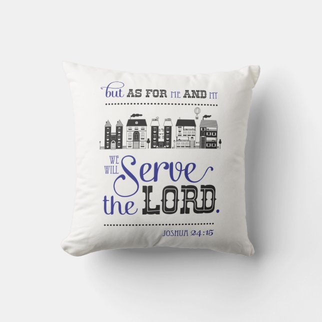 Christian Bible Scripture Joshua 24:15 me and my Throw Pillow (Front)