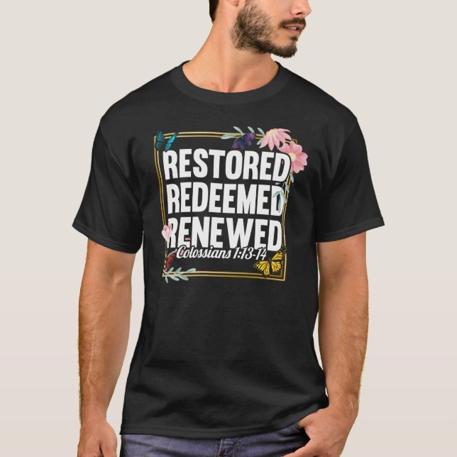 Christian Bible Verse Colossians 113 14 Flower But T-Shirt (Front)