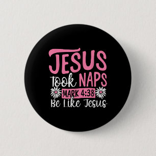 Christian Bible Verse Faith God Pun Jesus Took Nap Button