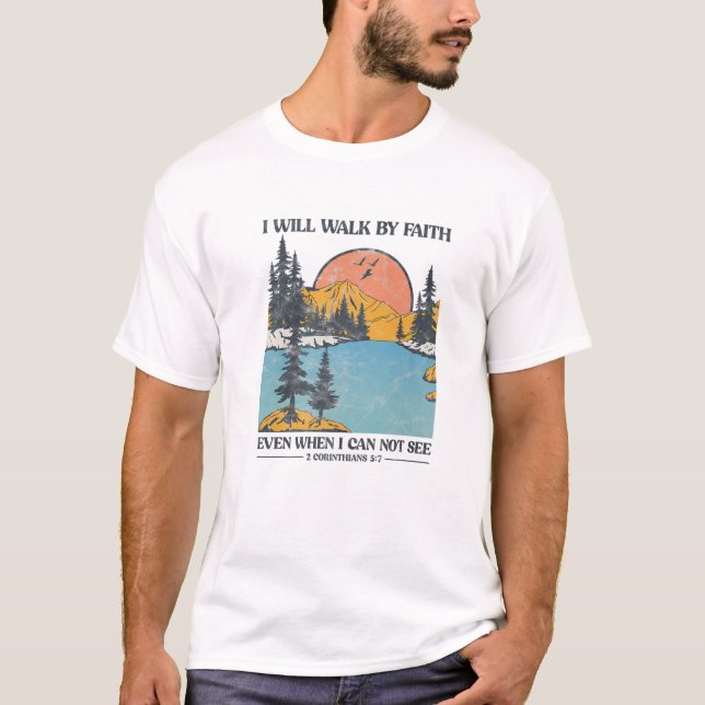 Christian Bible Verse I Will Walk By Faith Men Wom T-Shirt (Front)