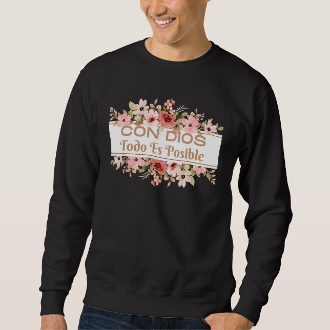 Christian Bible Verse in Spanish Con Dios Todo Es  Sweatshirt (Front)