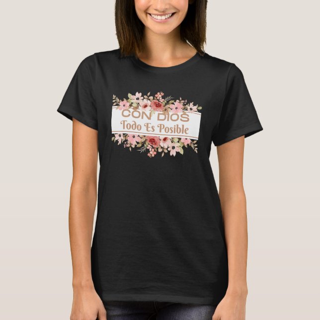 Christian Bible Verse in Spanish Con Dios Todo Es  T-Shirt (Front)