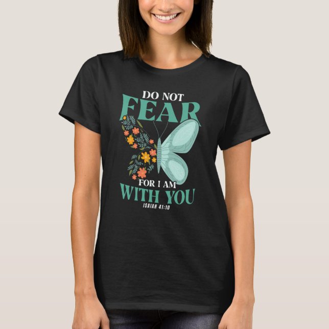Christian Bible Verse Isaiah 4110 Flower Butterfly T-Shirt (Front)