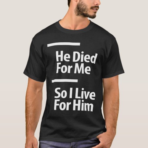 Christian Bible Verse _ Jesus Died For Me T_Shirt