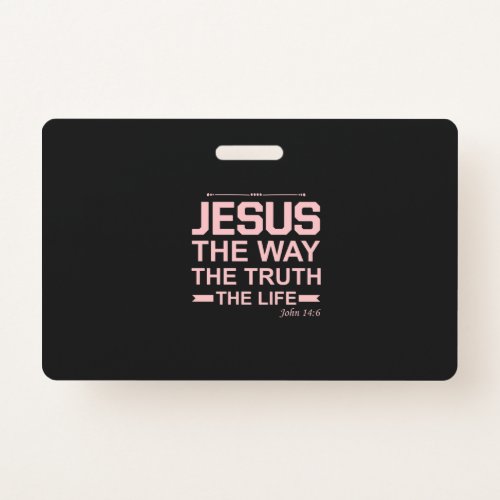 Christian Bible Verse Jesus Way Truth Life Badge