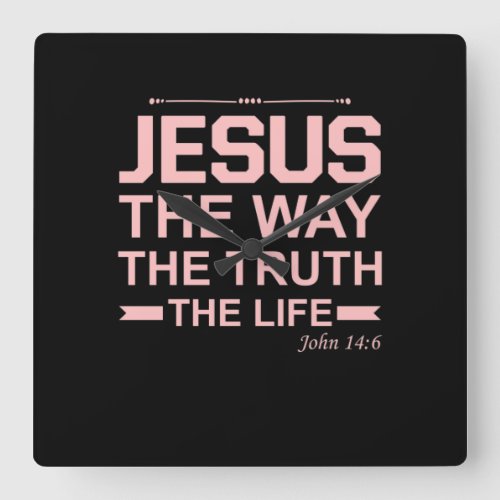 Christian Bible Verse Jesus Way Truth Life Square Wall Clock