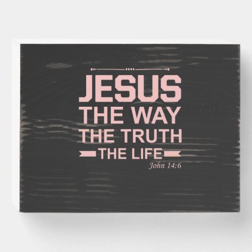 Christian Bible Verse Jesus Way Truth Life Wooden Box Sign