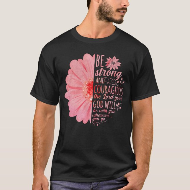 Christian Bible Verse Joshua 1:9 Flower T-Shirt (Front)