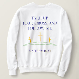 Christian Bible Verse: Matthew 16 24 Sweatshirt