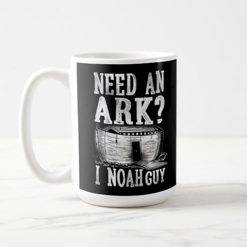 Christian Bible Verse Need An Ark I Noah Guy Coffee Mug