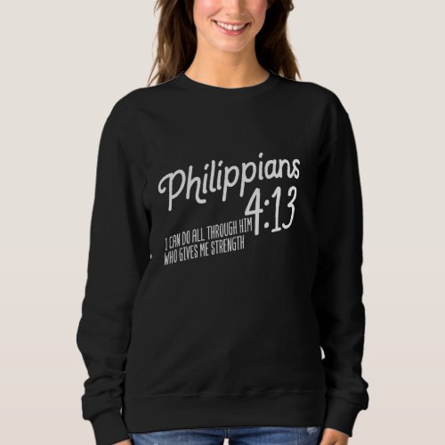 Christian Bible Verse Philippians 413 Religion Scr Sweatshirt